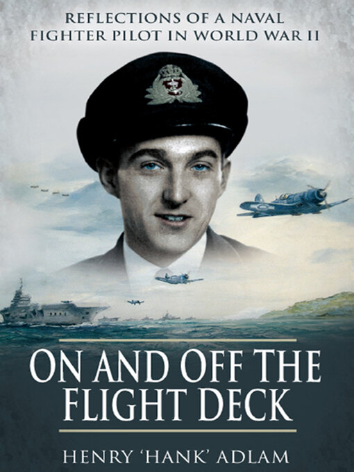 Title details for On and Off the Flight Deck by Henry "Hank" Adlam - Available